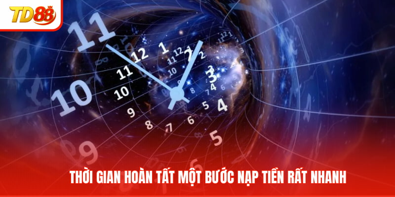 Thời gian hoàn tất một bước nạp tiền rất nhanh